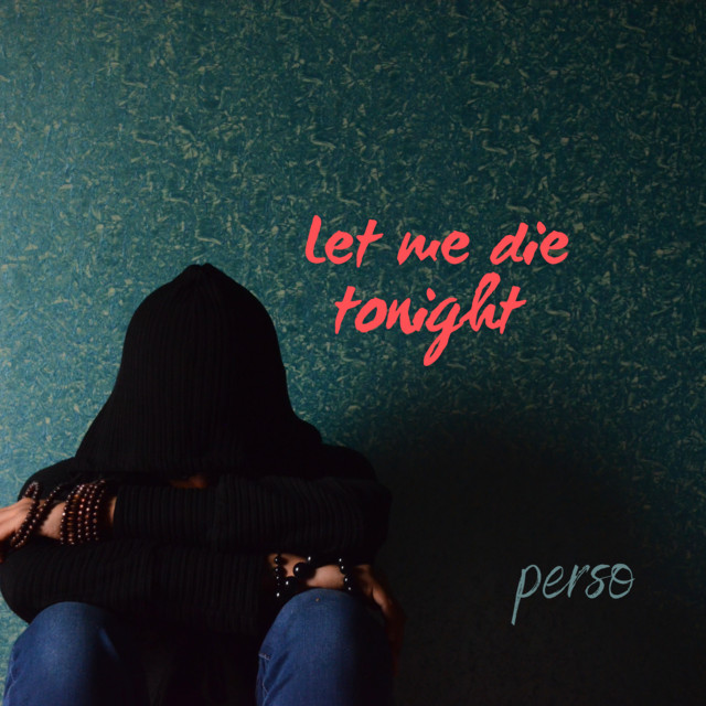 Copertina del singolo Let me die tonight di PERSO